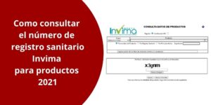 Como consultar el número de registro sanitario Invima para productos 2021